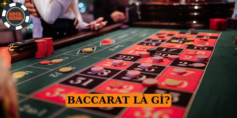 Baccarat là gì? Cách chơi Baccarat